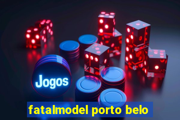 fatalmodel porto belo